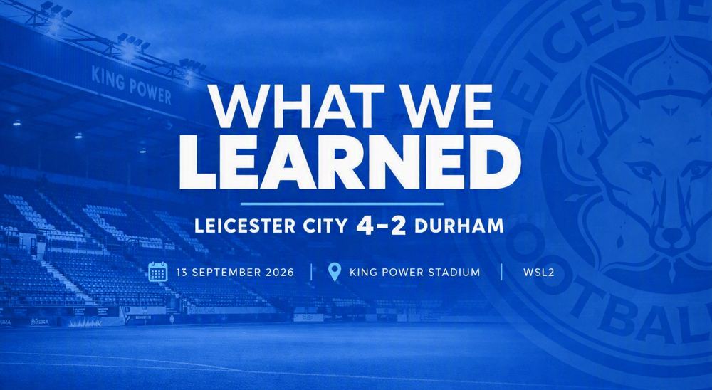 What We Learned LCFC 4 2 Durham