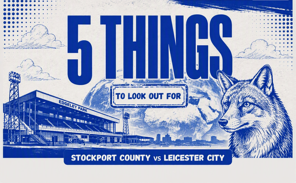5 Things Stockport vs LCFC