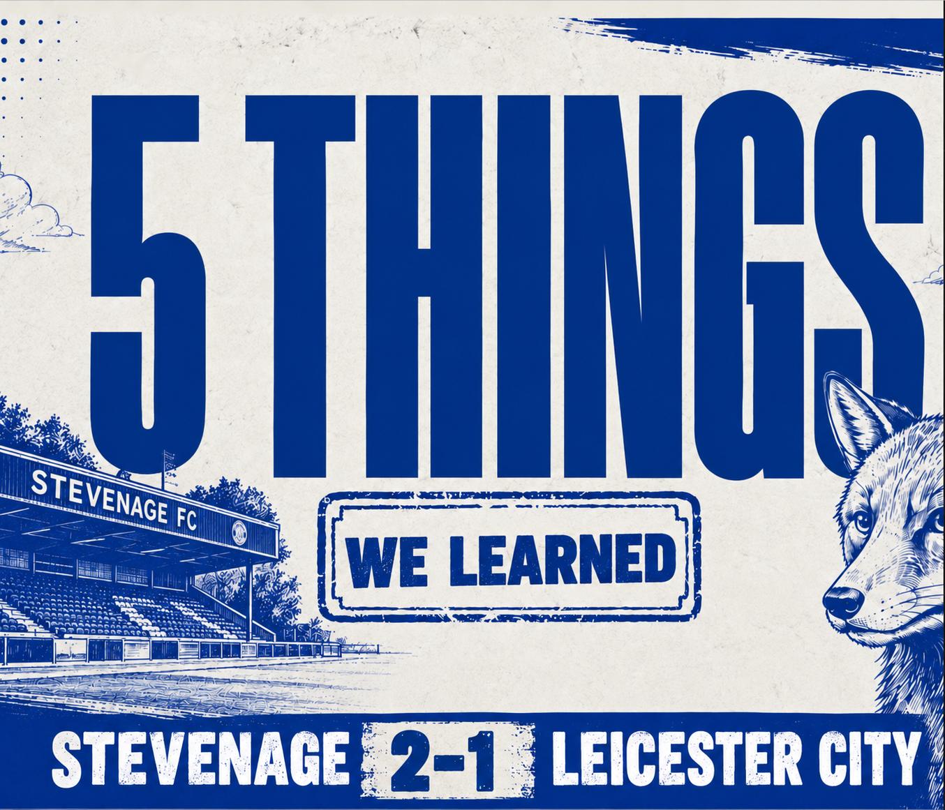 5 Things We Learned Stevenage 2 1 Leicester City
