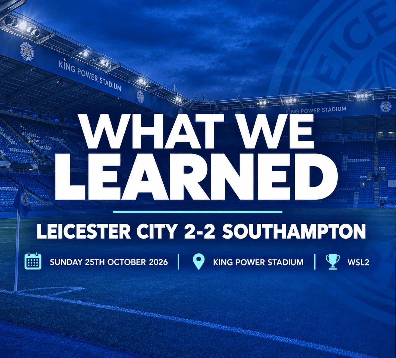 What We Learned Leicester City 2 2 Southampton