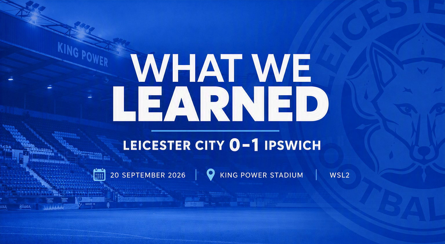 LCFC Women 0 1 Ipswich what we learned