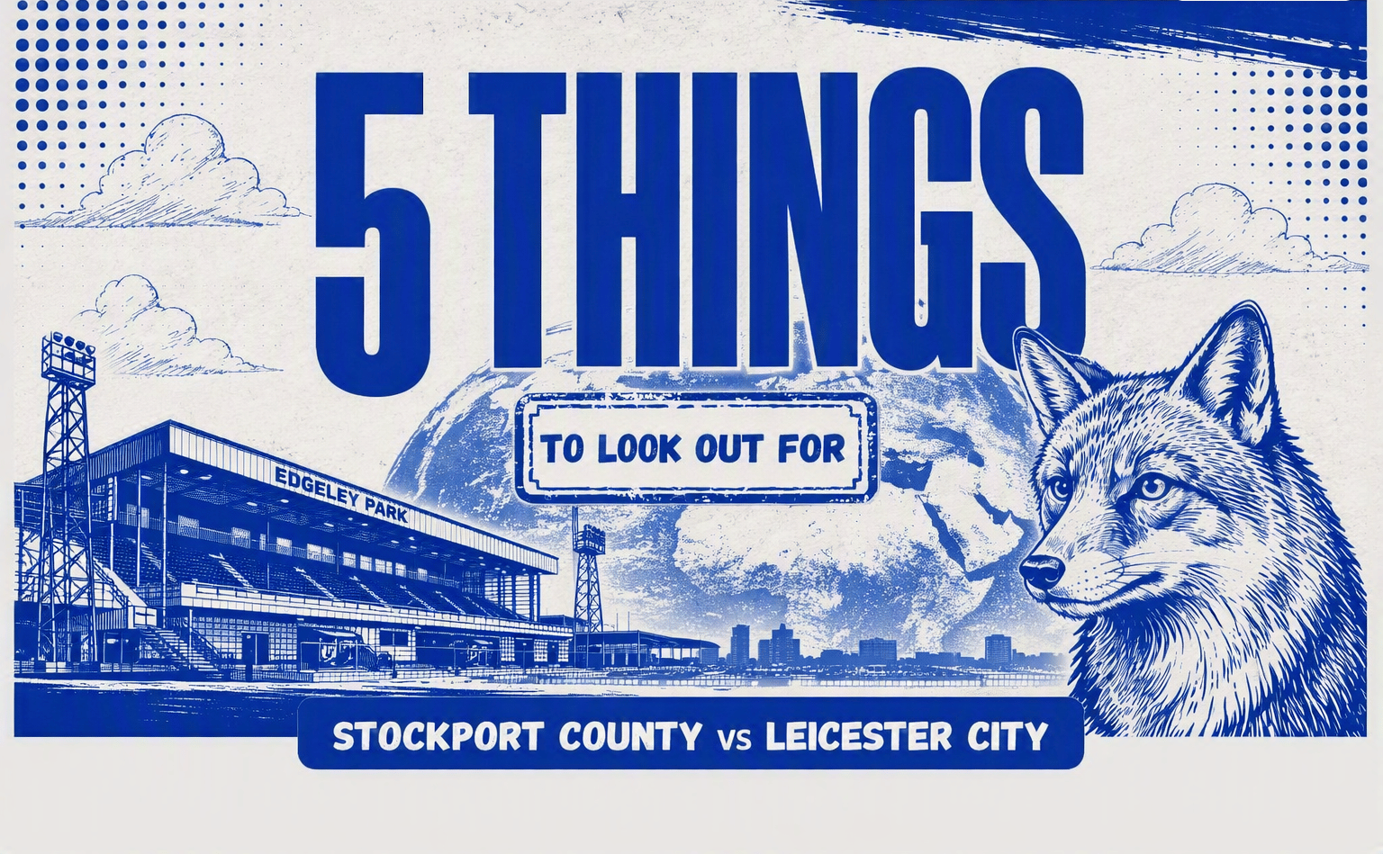 5 Things Stockport vs LCFC